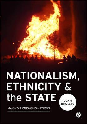 Nationalism, Ethnicity and the State: Making and Breaking Nations (Paperback)