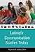 Latina/o Communication Studies Today by Angharad N. Valdivia