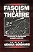 Fascism and Theatre: Comparative Studies on the Aesthetics and Politics of Performance in Europe, 1925-1945