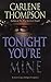 Tonight You're Mine by Carlene Thompson