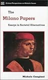 The Milano Paper Chicagos: Essays in Societal Alternatives (Critical Perspectives on Historic Issues)