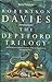 The Deptford Trilogy by Robertson Davies