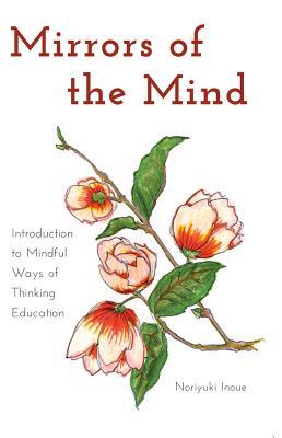 Mirrors of the Mind: Introduction to Mindful Ways of Thinking Education (Educational Psychology)