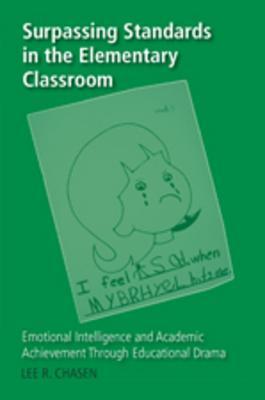Surpassing Standards in the Elementary Classroom: Emotional Intelligence and Academic Achievement Through Educational Drama (Counterpoints)