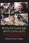 Body Knowledge and Curriculum: Pedagogies of Touch in Youth and Visual Culture