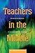 Teachers in the Middle: Reclaiming the Wasteland of the Adolescent Years of Schooling (Adolescent Cultures, School, and Society)