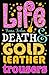 Life, Death and Gold Leather Trousers