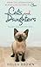 Cats and Daughters: A Mother, a Daughter and the Insane Family Cat