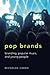 Pop Brands: Branding, Popular Music, and Young People (Mediated Youth)