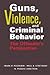 Guns, Violence, and Criminal Behavior: The Offender's Perspective