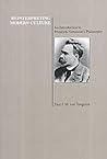 Reinterpreting Modern Culture: An Introduction to Friedrich Nietzsche's Philosophy (Purdue University Press Series in the History of Philosophy) Reinterpreting Modern Culture: An Introduction to Friedrich Nietzsche's Philosophy (Purdue University Press Series in the History of Philosophy)