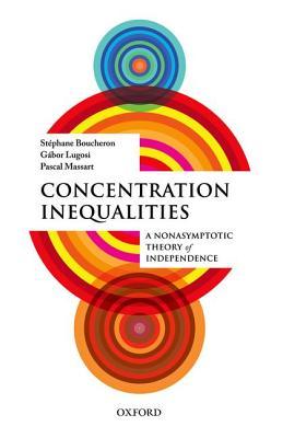 Concentration Inequalities: A Nonasymptotic Theory of Independence (Hardcover)