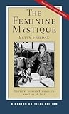 The Feminine Mystique: A Norton Critical Edition