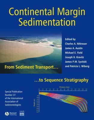 Continental Margin Sedimentation: From Sediment Transport to Sequence Stratigraphy (37) (International Association of Sedimentologists, 37)