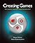 Creating Games: Mechanics, ...