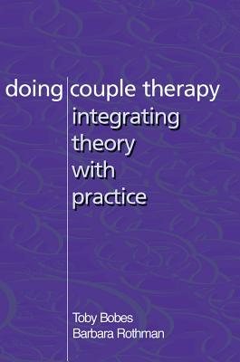 Doing Couple Therapy: Integrating Theory with Practice (Paperback)