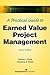 A Practical Guide to Earned Value Project Management