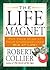 The Life Magnet: Put Your Mind at Your Command --and Win at Life!
