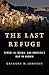 The Last Refuge: Yemen, al-Qaeda, and America's War in Arabia