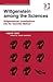 Wittgenstein among the Sciences: Wittgensteinian Investigations into the 'Scientific Method' (Philosophy and Method in the Social Sciences)