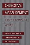 Objective Measurement: Theory into Practice, Vol. 4 Objective Measurement: Theory into Practice, Vol. 4