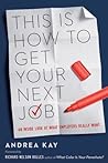 This Is How to Get Your Next Job: An Inside Look at What Employers Really Want