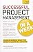 Successful Project Management In a Week A Teach Yourself Guide