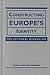 Constructing Europe's Ident...