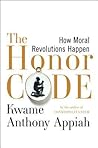 The Honor Code: How Moral Revolutions Happen