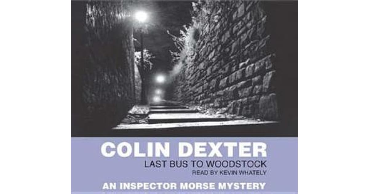 Last Bus to Woodstock (Inspector Morse 1) by Colin Dexter