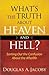 What's the Truth About Heav...