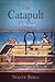 The Catapult by Tracey Rihll The Catapult by Tracey Rihll