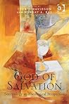 God of Salvation: Soteriology in Theological Perspective God of Salvation: Soteriology in Theological Perspective
