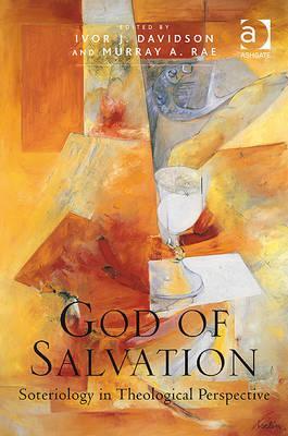 God of Salvation: Soteriology in Theological Perspective