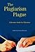 The Plagiarism Plague: A Resource Guide for Educators