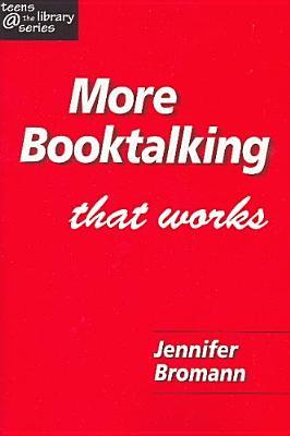 More Booktalking That Works (Teens @ the Library) (Teens @ the Library Series.)