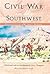 Civil War in the Southwest:...