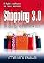 Shopping 3.0: Shopping, the...