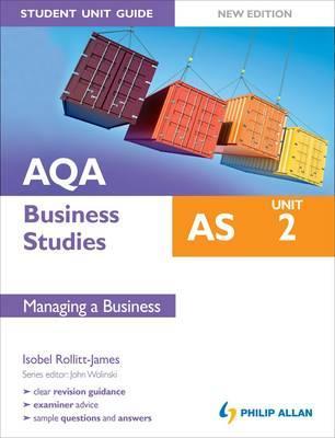Aqa as Business Studies Student Unit Guide: Managing a Business (Unit 2)
