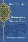 Understanding Radical Islam: Medieval Ideology in the Twenty-First Century Understanding Radical Islam: Medieval Ideology in the Twenty-First Century