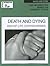 Death and Dying: End-of-Life Controversies (Information Plus Reference Series)