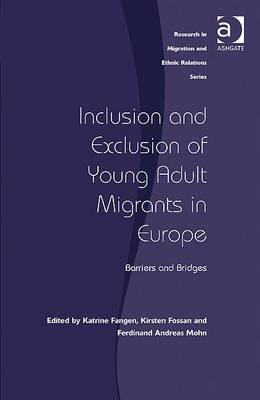 Inclusion and Exclusion of Young Adult Migrants in Europe (Research in Migration and Ethnic Relations)