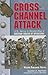Cross-Channel Attack: U.s. Army in World War II (The European Theater of Operations)