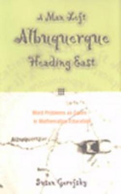 A Man Left Albuquerque Heading East: Word Problems as Genre in Mathematics Education (Extreme teaching: rigorous texts for troubled times)