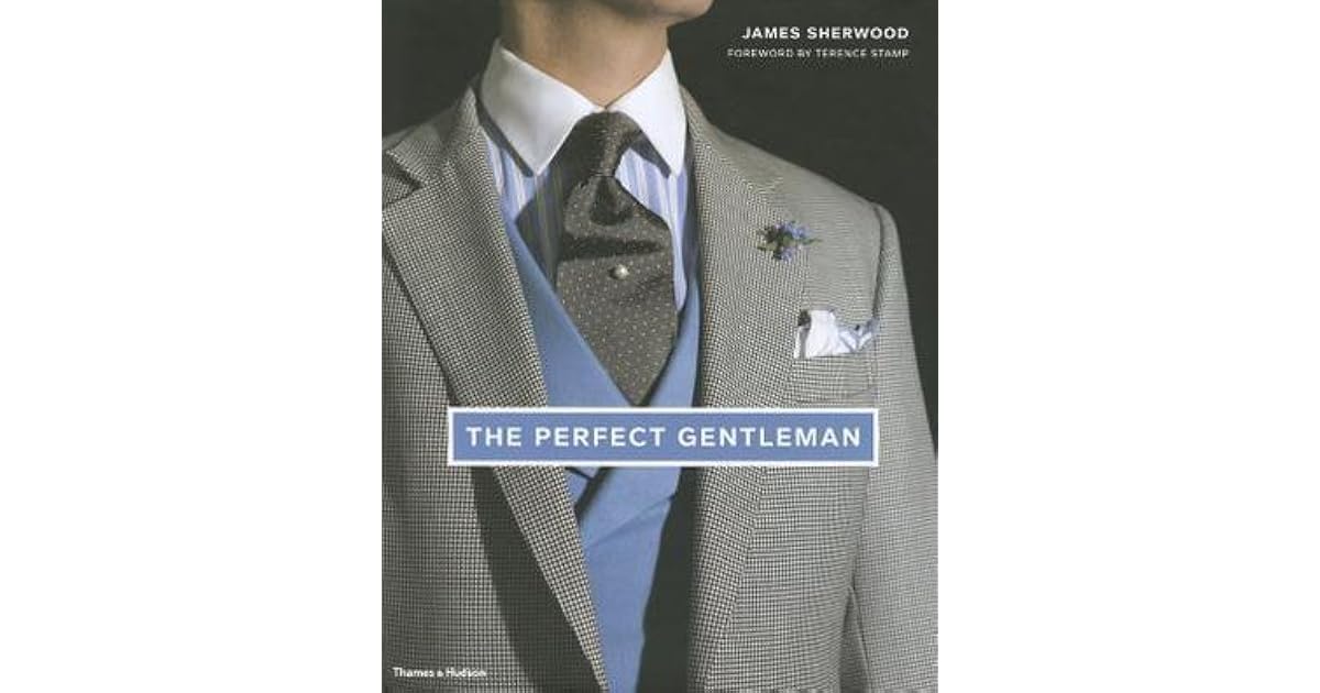 The Perfect Gentleman The Pursuit of Timeless Elegance and Style