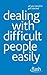 Dealing with Difficult Peop...