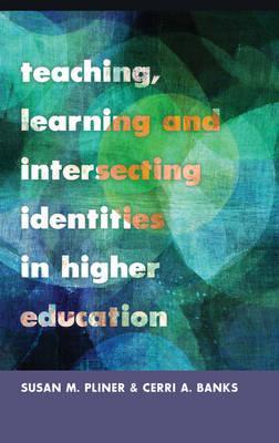 Teaching, Learning and Intersecting Identities in Higher Education (Higher Ed)