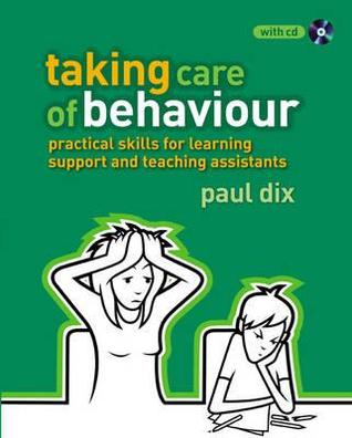 The Essential Guide to Taking Care of Behaviour for Learning Support Assistants: Practical Skills for Learning Support and Teaching Assistant's (The Essential Guides)