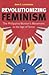 Revolutionizing Feminism: The Philippine Women's Movement in the Age of Terror