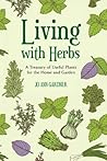 Living with Herbs: A Treasury of Useful Plants for the Home and Garden Living with Herbs: A Treasury of Useful Plants for the Home and Garden